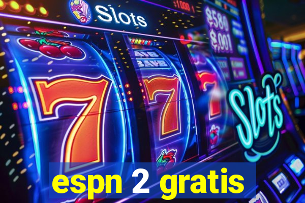 espn 2 gratis